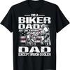 I'm A Biker DAD Just Like a Normal DAD Except Much Cooler T-Shirt