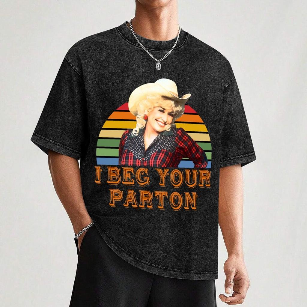 I Beg Your Parton Shirt Tshirt Comfortable Work Wear Tee