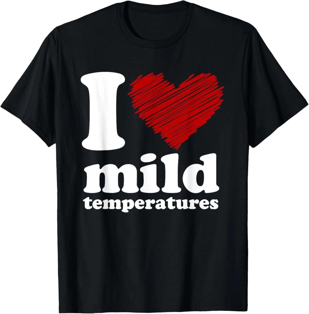Funny I Heart Mild Temperatures T-Shirt Gift Unisex T-Shirt