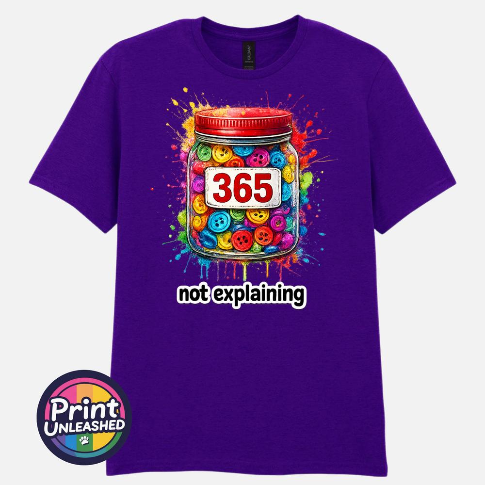 365 Buttons TShirt 365 Not Explaining Meme Graphic Tee Empowering Motto Top