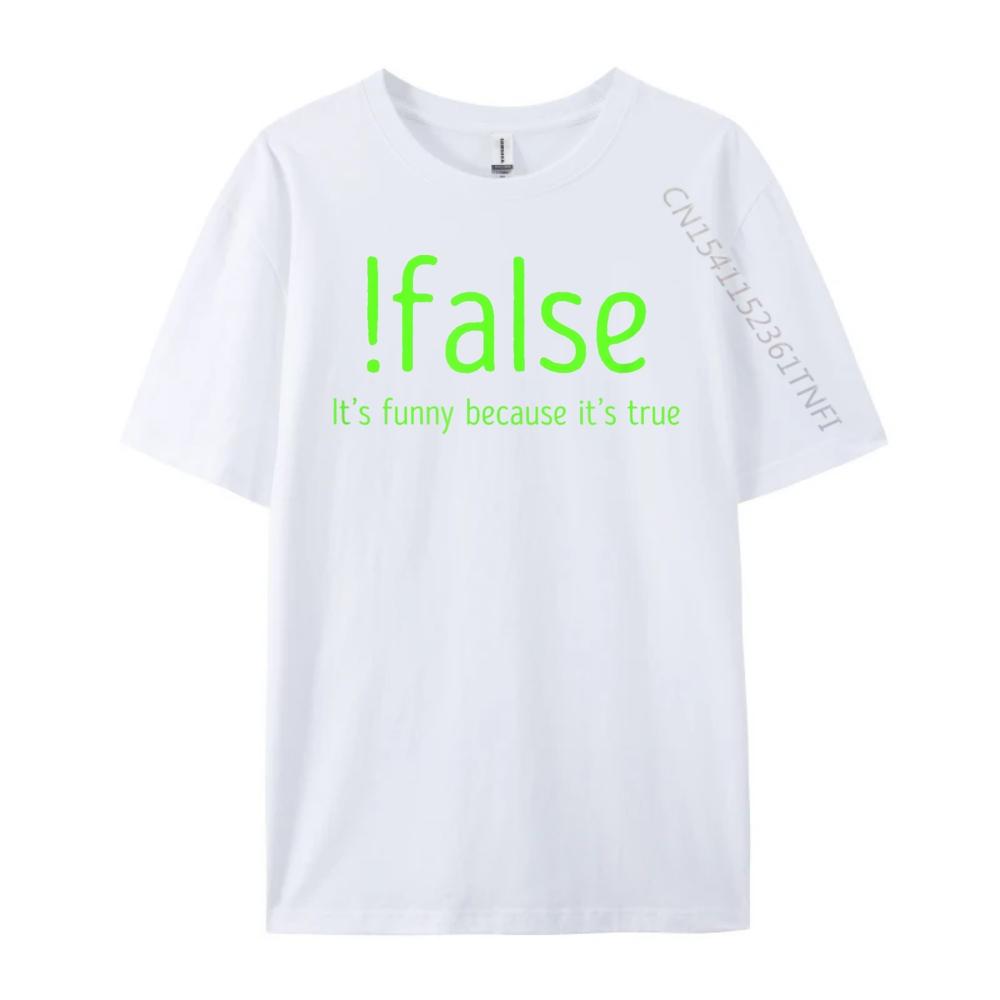 Смешные False It Because It True Компьютерное кодирование Графические футболки Мужские Хлопковые рубашки Для мужчин Марди Гра