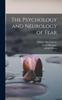The The Psychology and Neurology of Fear Book
