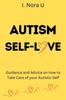 Книга Autism Self-Love : Guidance and Advice On How To Take Care of Your Autistic Self