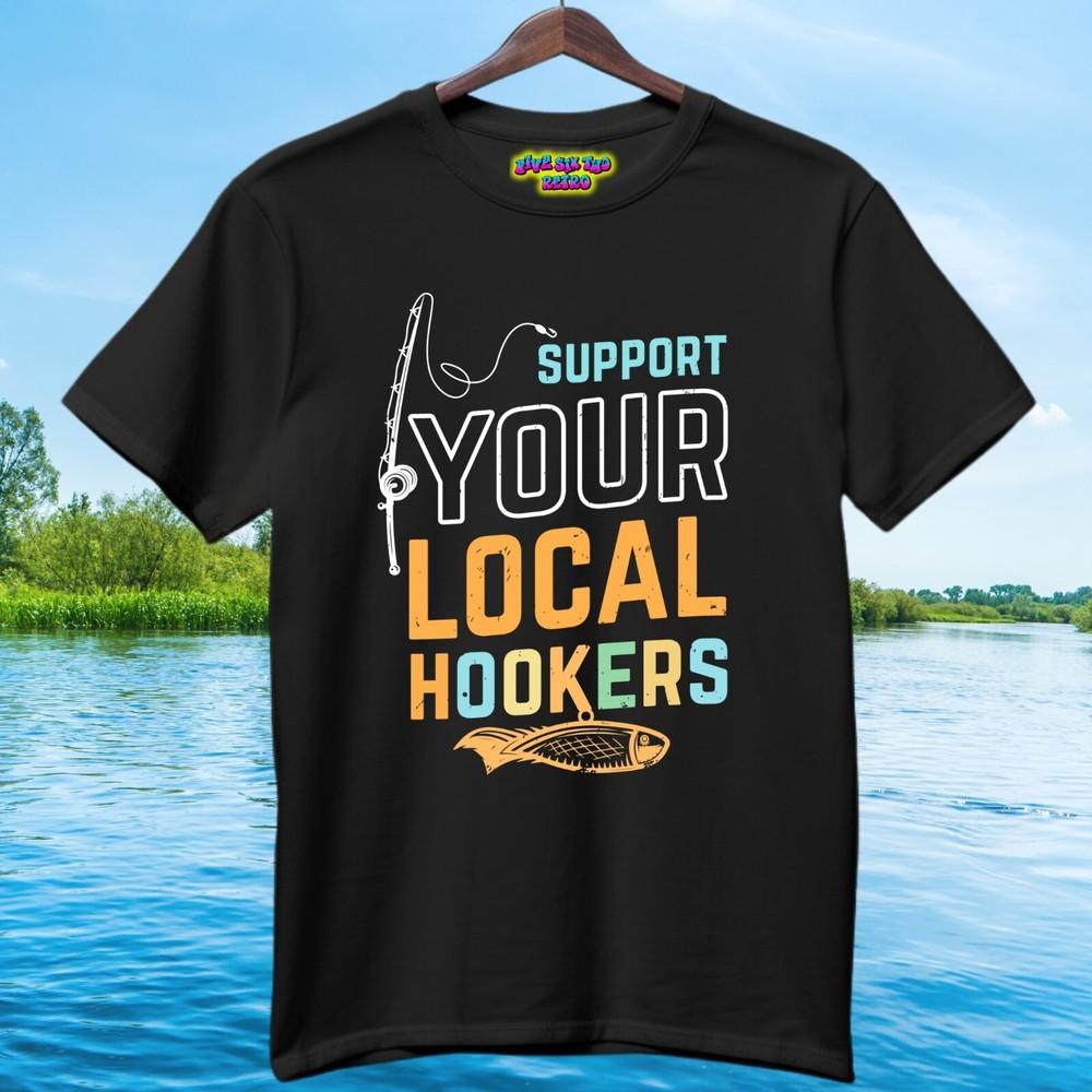 Support Your Local Hookers Unisex Adult TShirt Black S3XL Unisex T-Shirt
