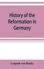 Книга History of the Reformation In Germany