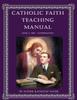 The Catholic Faith Teaching Manual - Level 4 Book