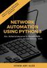 Книга Network Automation Using Python 3 : An Administrator's Handbook
