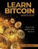 Книга Learn Bitcoin Basics 2021 : Easy-to-read Guide To What Bitcoin Is!