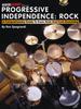 Progressive Independence: Rock: A Comprehensive Guide To Basic Rock and Funk Drumming