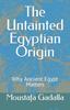 Книга The Untainted Egyptian Origin : Why Ancient Egypt Matters