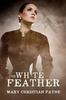 Книга The White Feather : A Novel of Forbidden Love In World War I England : 1
