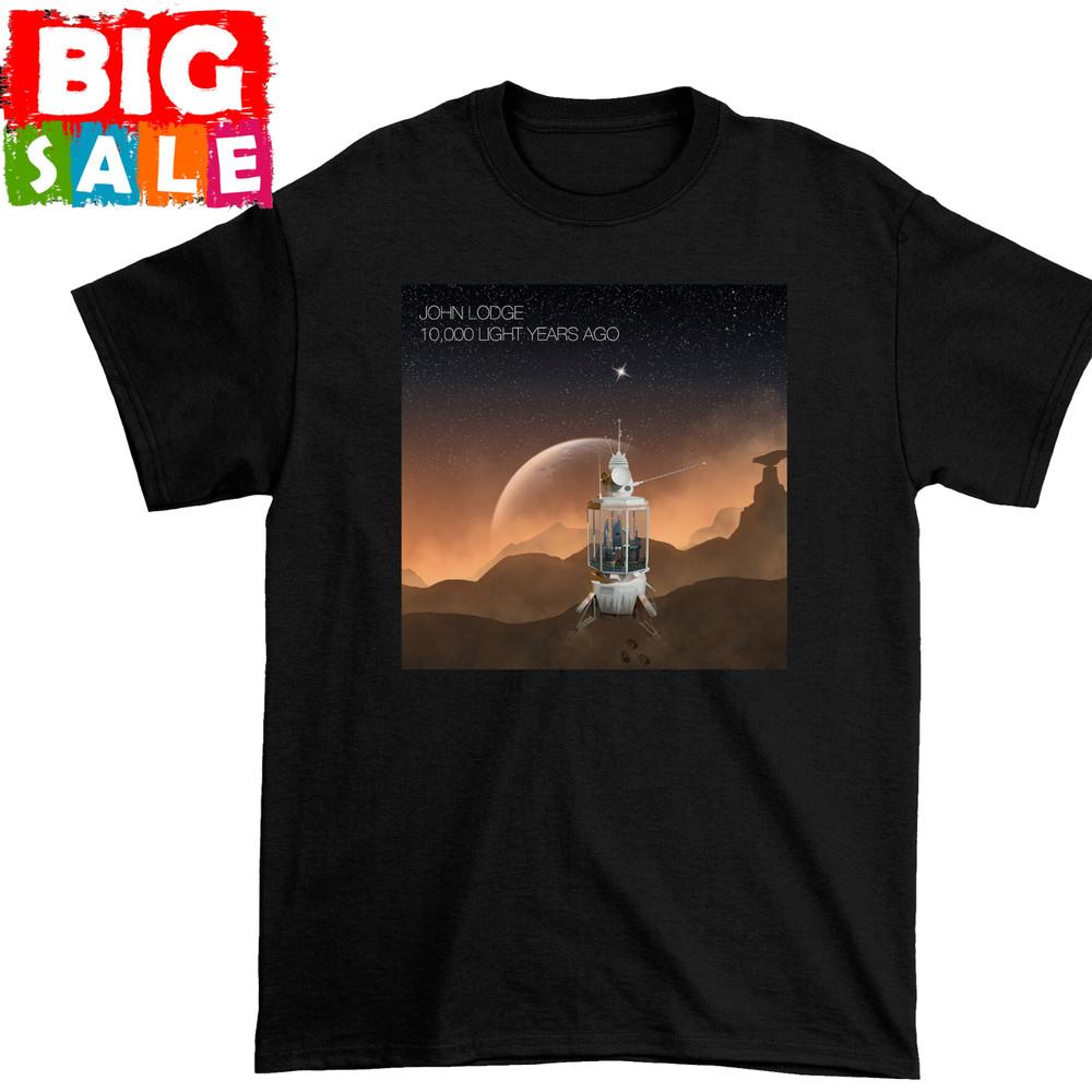 LODGE,JOHN - 10,000 Light Years Ago Black unisex all size shirt D1162 Unisex T-Shirt