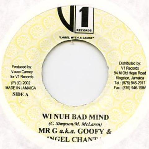 7-дюймовая пластинка MR G (ГУФИ), ИНГЕЛ ЧАНТА - Wi Nuh Bad Mind V1 Records 2002 Ямайка Регги, Ска и Даб