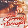 On Second Thought by C Spencer Paperback Book 9781635554151