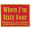 When I'm Sixty Four Patch