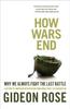 Книга How Wars End : Why We Always Fight the Last Battle