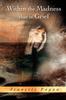 Книга Within the Madness That Is Grief