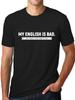 Funny English Shirt, Bad English Shirt, Funny Shirt, English Teacher Shirt, Funny T Shirt, Humorous TShirt, Funny Graphic Tee