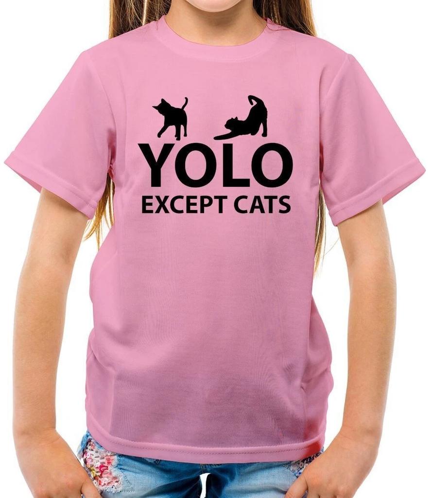 Yolo Except Cats - Kids - Cat Funny Love Pet Pets Ladies Crazy