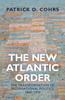 Книга The New Atlantic Order : The Transformation of International Politics, 1860???1933