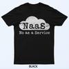 NaaS No As a Service Funny Cloud Computer Nerd Humor NaaS T-Shirt