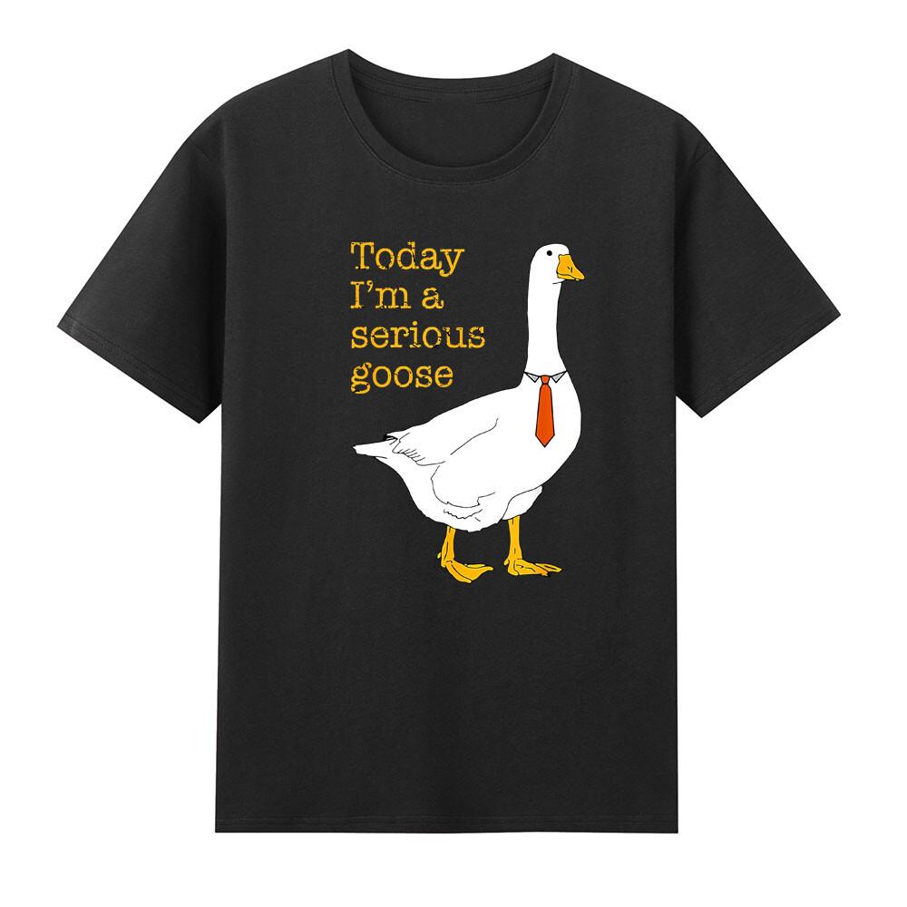Today Im A Serious Goose Funny Silly Goose Graphic Quote Vintage Unisexs Tshirt