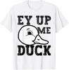 Футболка с надписью 'Ey Up Me Duck' из Дербишира, унисекс