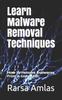 Книга Learn Malware Removal Techniques : How To Remove Malwares from a Computer.