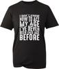 I Dont Know How To Act My Age Tshirt Funny Humour Vintage Birthday Unisex Top