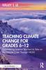 Книга Teaching Climate Change for Grades 6???12 : Empowering Science Teachers To Take On the Climate Crisis Through NGSS