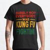 Men Fashion Casual Short Sleeves Surely Not Everybody Was Kung Fu Fighting Black Tees Oversized T-shirts