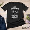 Never Underestimate An Old Man with Doberman Pinscher Dog Unisex T-shirt