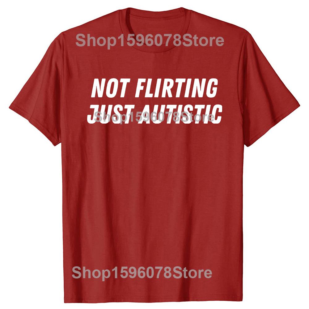 Not Flirting Just Autistic T Shirt I Have Autism Awareness T Shirts Men Streetwear Tee Shirt Short Sleeve Unisex Loose Clothing