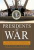 Книга Presidents At War : From Truman To Bush, The Gathering of Military Powers To Our Commanders In Chief