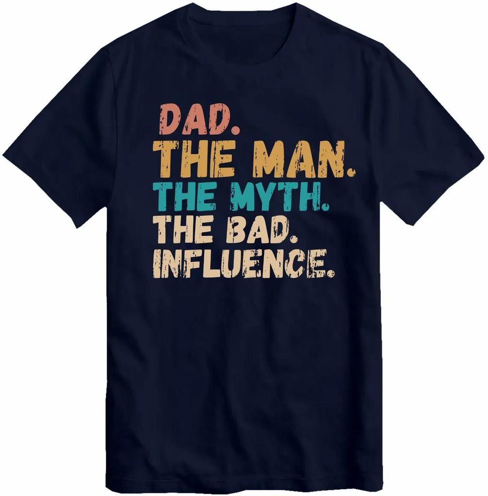 Dad The Unisex The Myth The Bad Influence Gift Tshirt Best Present for Father Birthday Christmas Xmas Slogan T Shirt Tee Top