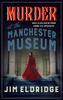 The Murder At the Manchester Museum : A Whodunnit That Will Keep You Guessing Book