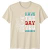 Have The Day You Deserve Skeleton Peace Hand Graphic TShirt a
