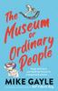 The The Museum of Ordinary People : The Uplifting New Novel from the Bestselling Author of Half a World Away Book
