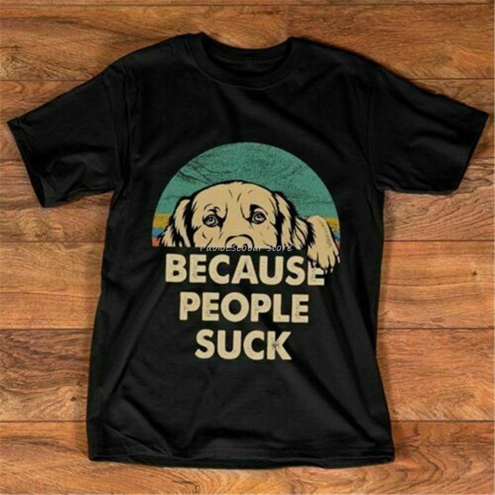 Unisex cotton tshirt male teeshirt Dog Because People Suck Vintage Unisex TShirt Cotton S3Xl Funny Design Tee Shirt