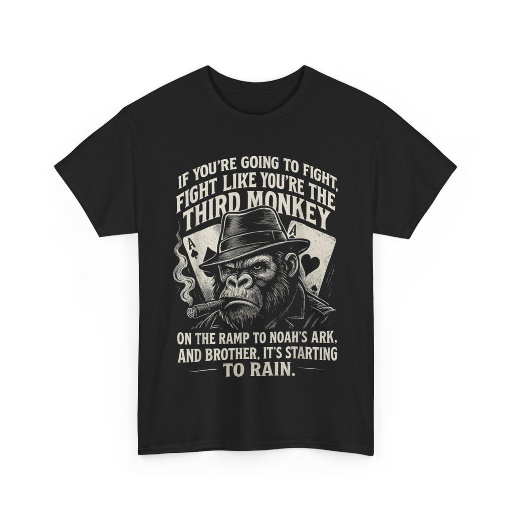 If You're Going To Fight Fight Like You're Third Monkey T-Shirt