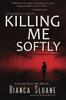 Книга Killing Me Softly (Previously Published As Live and Let Die)