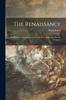 Книга The Renaissance : the Revival of Learning and Art In the Fourteenth and Fifteenth Centuries