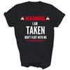 Funny Im Taken Dont Flirt With Me Unisex Shirt Gift