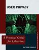 Книга User Privacy : A Practical Guide for Librarians