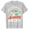 Funny Easily Distracted By Archery And Cats T Shirts Men Cotton Humor Streetwear Tee Shirt Short Sleeve Unisex Loose Clothing