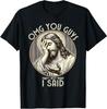 OMG You Guys I Never Said That Shirt Funny Sarcastic Quote T-Shirt