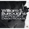 The Place of Dead Roads by William S. Burroughs Paperback Book 9780141189796