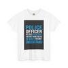 Police Officer Unisex Cotton Tee, Support Police Shirt, Law Enforcement Humor