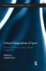 Книга Critical Geographies of Sport : Space, Power and Sport In Global Perspective