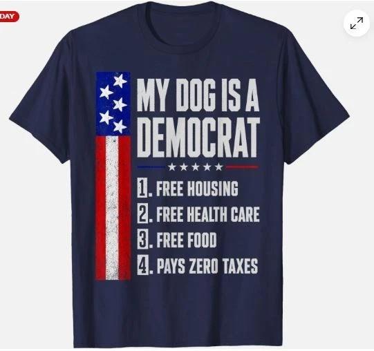 My Dog is A Democrat Free Housing Humor Tee Unisex T-Shirt